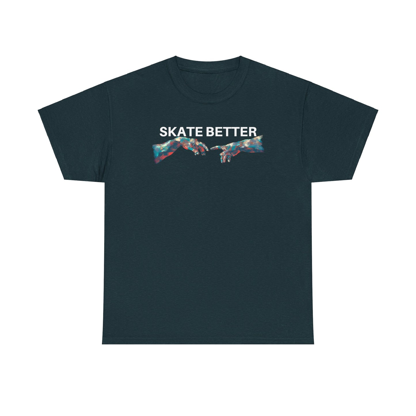 "SKATE BETTER" T-Shirt