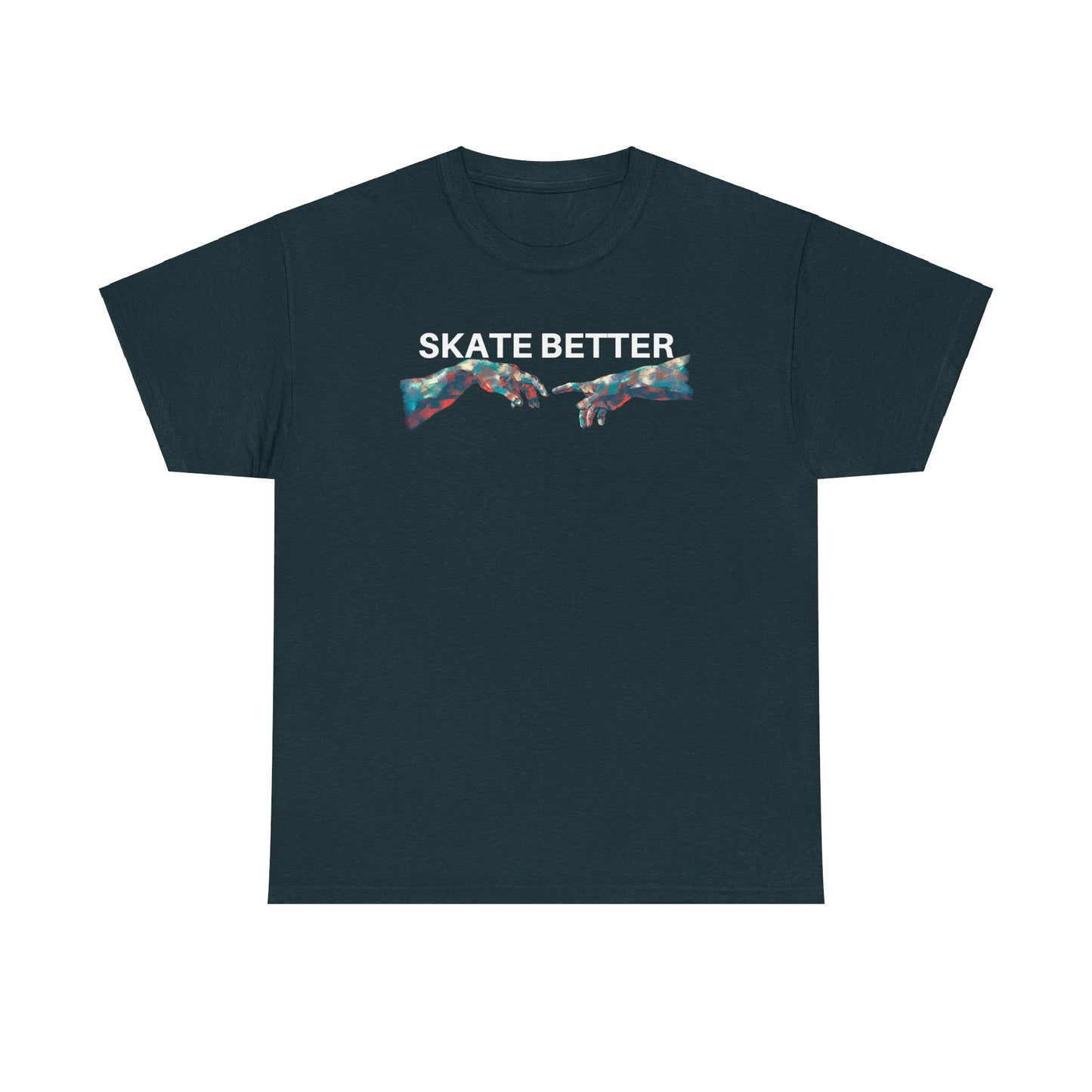 "SKATE BETTER" T-Shirt