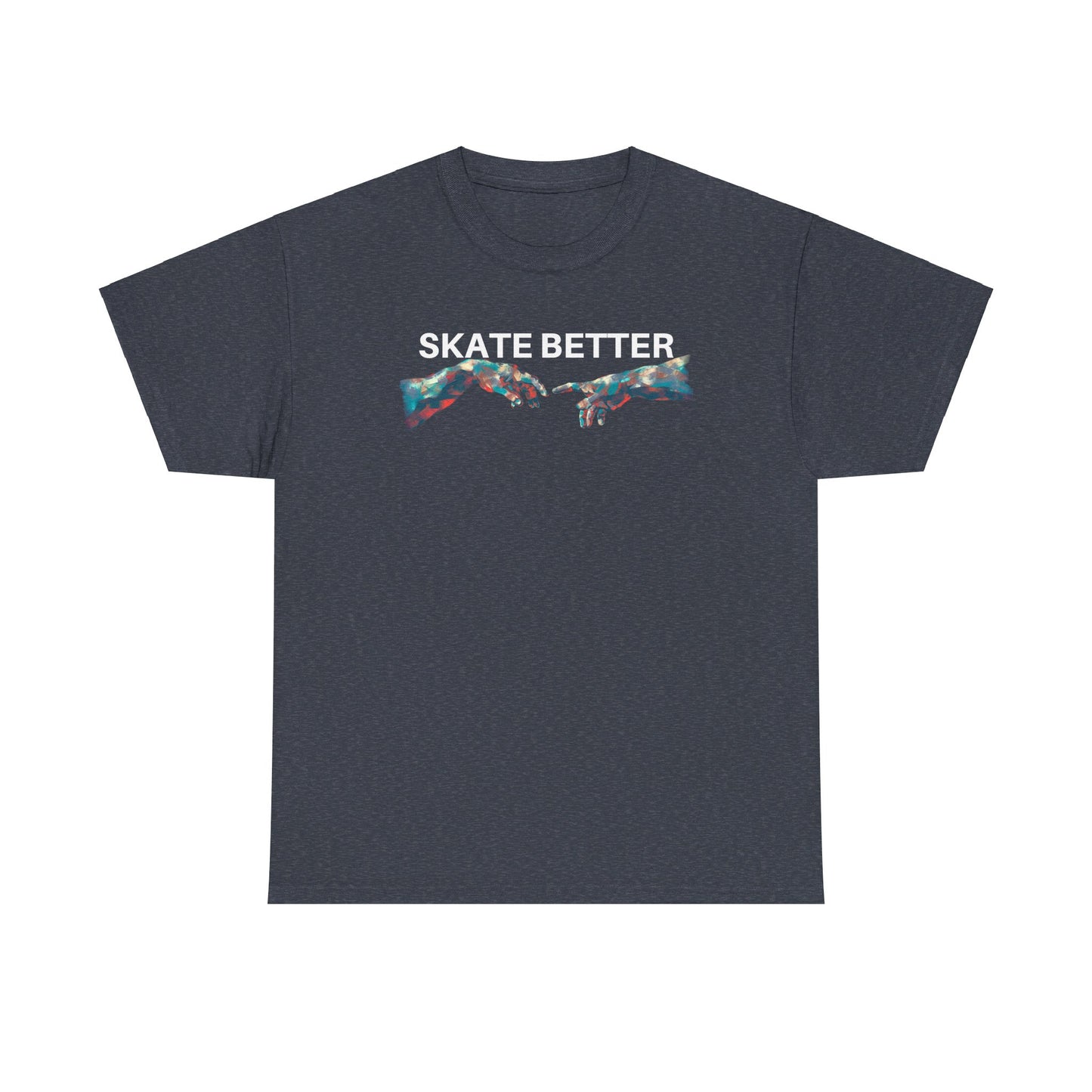 "SKATE BETTER" T-Shirt