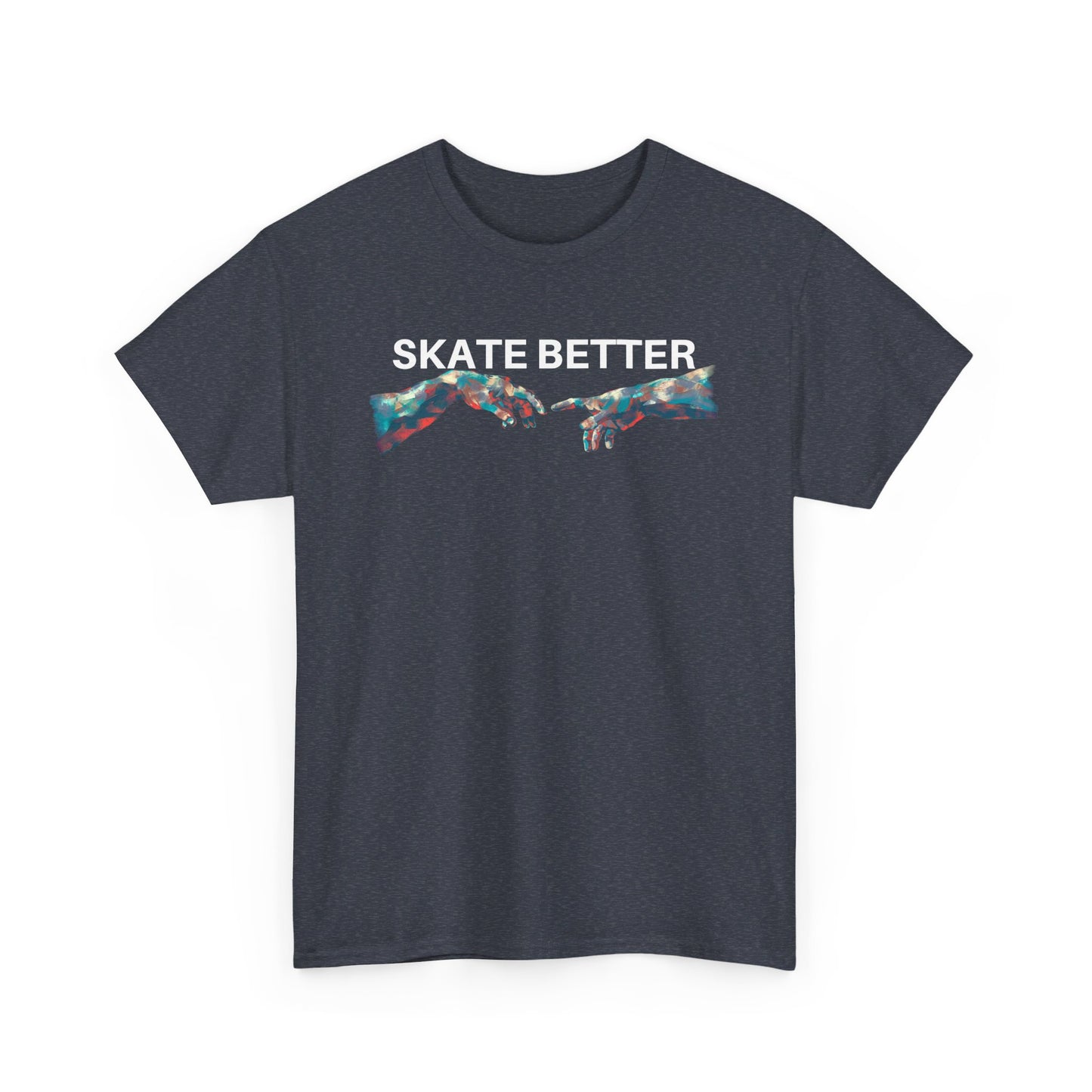 "SKATE BETTER" T-Shirt