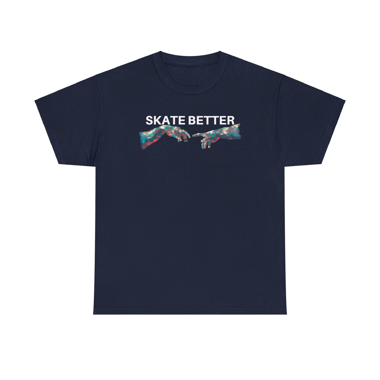 "SKATE BETTER" T-Shirt